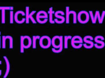 ticketshow from Chaturbate